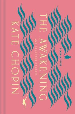 The Awakening and Selected Stories - Kate Chopin