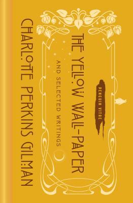 The Yellow Wall-Paper and Selected Writings - Charlotte Perkins Gilman