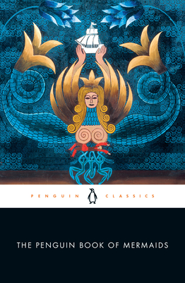 The Penguin Book of Mermaids - Cristina Bacchilega