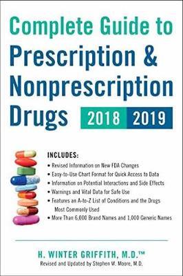 Complete Guide to Prescription & Nonprescription Drugs 2018-2019 - H. Winter Griffith