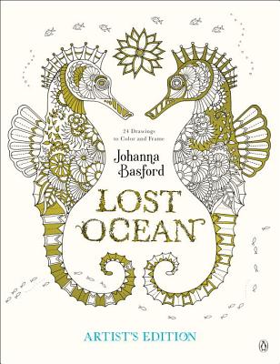 Lost Ocean Artist's Edition: An Inky Adventure and Coloring Book for Adults: 24 Drawings to Color and Frame - Johanna Basford