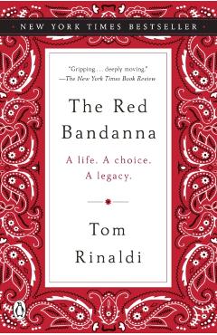 The Red Bandanna: A Life. a Choice. a Legacy. - Tom Rinaldi