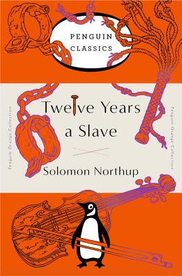 Twelve Years a Slave: (penguin Orange Collection) - Solomon Northup