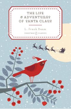 The Life and Adventures of Santa Claus - L. Frank Baum