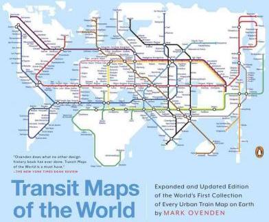 Transit Maps of the World: Expanded and Updated Edition of the World's First Collection of Every Urban Train Map on Earth - Mark Ovenden