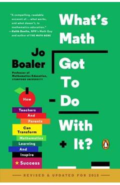 Poza produsului What's Math Got to Do with It?: How Teachers and Parents Can Transform Mathematics Learning and Inspire Success - Jo Boaler