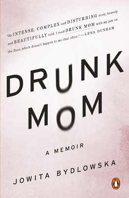 Drunk Mom: A Memoir - Jowita Bydlowska