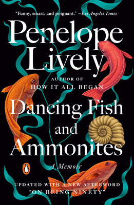 Dancing Fish and Ammonites: A Memoir - Penelope Lively