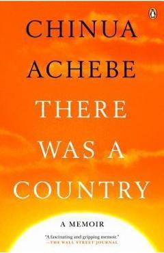Poza produsului There Was a Country: A Memoir - Chinua Achebe