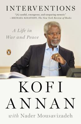 Interventions: A Life in War and Peace - Kofi Annan