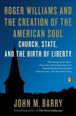 Roger Williams and the Creation of the American Soul: Church, State, and the Birth of Liberty - John M. Barry