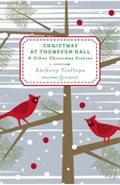 Christmas at Thompson Hall: And Other Christmas Stories - Anthony Trollope