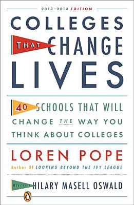 Colleges That Change Lives: 40 Schools That Will Change the Way You Think about College - Loren Pope