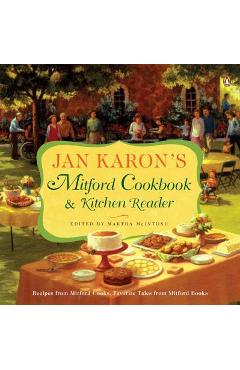 Jan Karon's Mitford Cookbook and Kitchen Reader: Recipes from Mitford Cooks, Favorite Tales from Mitford Books