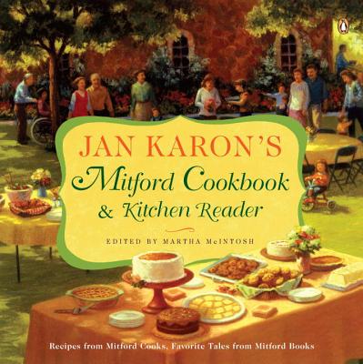 Jan Karon's Mitford Cookbook and Kitchen Reader: Recipes from Mitford Cooks, Favorite Tales from Mitford Books - Jan Karon