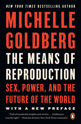The Means of Reproduction: Sex, Power, and the Future of the World - Michelle Goldberg