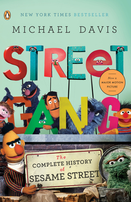 Street Gang: The Complete History of Sesame Street - Michael Davis