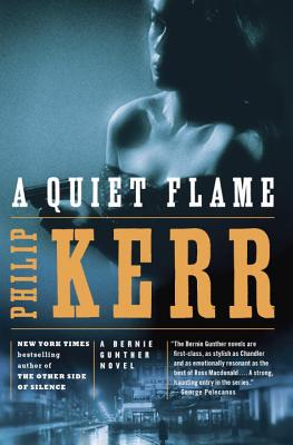 A Quiet Flame: A Bernie Gunther Novel - Philip Kerr