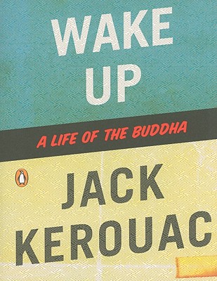 Wake Up: A Life of the Buddha - Jack Kerouac