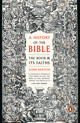 A History of the Bible: The Book and Its Faiths - John Barton