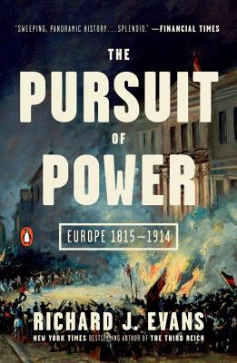 The Pursuit of Power: Europe 1815-1914 - Richard J. Evans