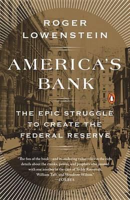 America's Bank: The Epic Struggle to Create the Federal Reserve - Roger Lowenstein