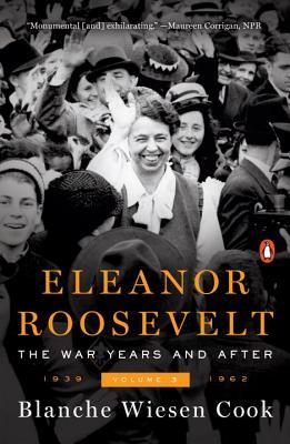 Eleanor Roosevelt, Volume 3: The War Years and After, 1939-1962 - Blanche Wiesen Cook