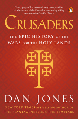 Crusaders: The Epic History of the Wars for the Holy Lands - Dan Jones