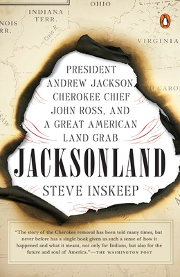 Jacksonland: President Andrew Jackson, Cherokee Chief John Ross, and a Great American Land Grab - Steve Inskeep