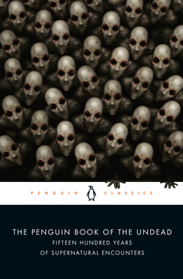 The Penguin Book of the Undead: Fifteen Hundred Years of Supernatural Encounters - Scott G. Bruce