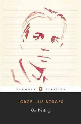 On Writing - Jorge Luis Borges