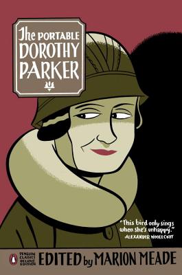 The Portable Dorothy Parker: (Penguin Classics Deluxe Edition) - Dorothy Parker