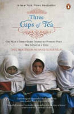 Three Cups of Tea: One Man's Mission to Promote Peace . . . One School at a Time - Greg Mortenson