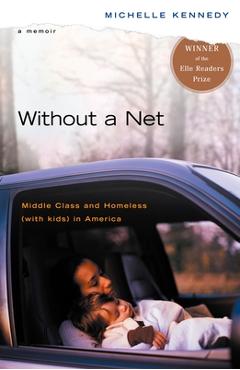 Coperta cărții 'Without a Net: Middle Class and Homeless with Kids in America - Michelle Kennedy'
