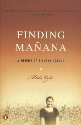 Coperta cărții 'Finding Manana: A Memoir of a Cuban Exodus - Mirta Ojito'
