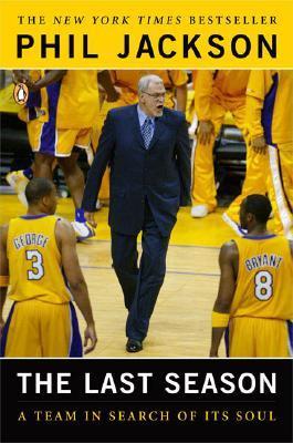 The Last Season: A Team in Search of Its Soul - Phil Jackson