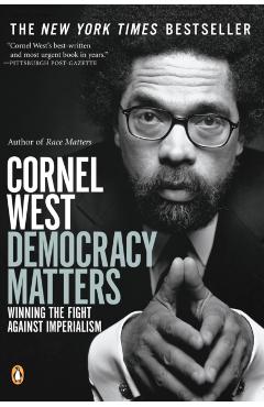 Democracy Matters: Winning the Fight Against Imperialism - Cornel West