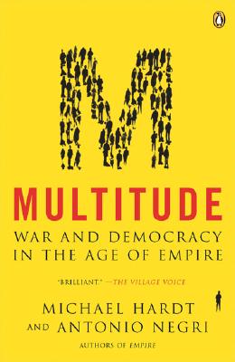 Multitude: War and Democracy in the Age of Empire - Michael Hardt