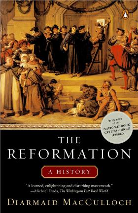 The Reformation: A History - Diarmaid Macculloch