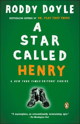 A Star Called Henry - Roddy Doyle