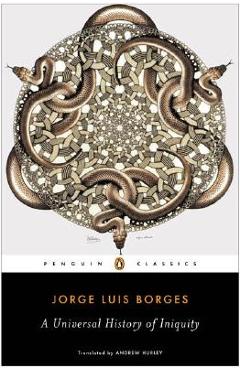 Poza produsului Universal History of Iniquity - Jorge Luis Borges