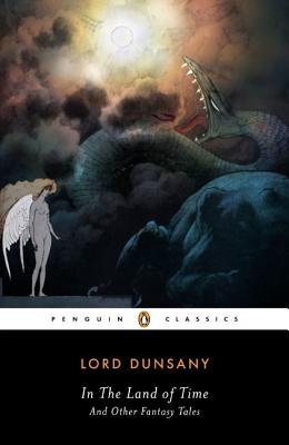 In the Land of Time and Other Fantasy Tales - Dunsany
