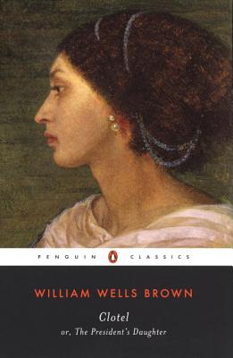 Clotel: Or, the President's Daughter - William Wells Brown