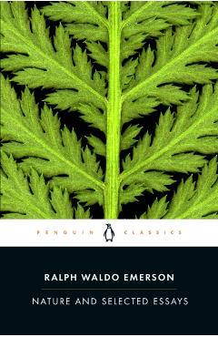 Nature and Selected Essays - Ralph Waldo Emerson