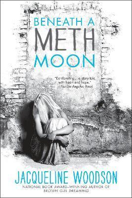 Beneath a Meth Moon: An Elegy - Jacqueline Woodson