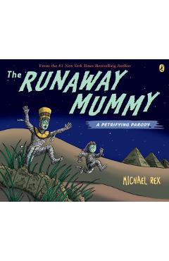 The Runaway Mummy: A Petrifying Parody - Michael Rex
