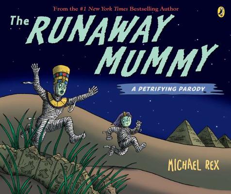 The Runaway Mummy: A Petrifying Parody - Michael Rex