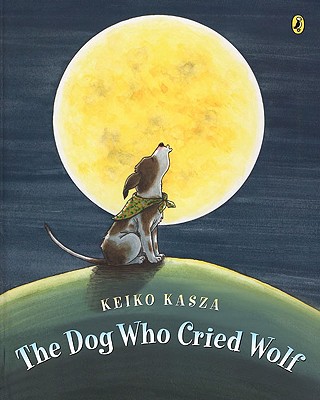 The Dog Who Cried Wolf - Keiko Kasza