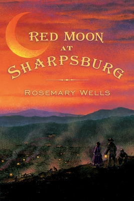 Red Moon at Sharpsburg - Rosemary Wells