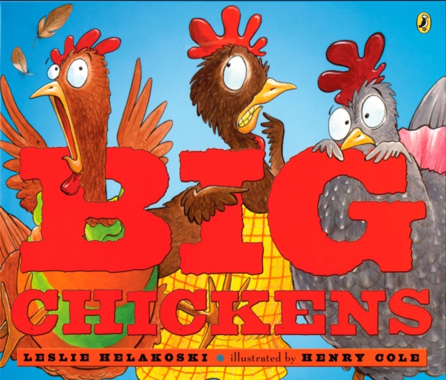 Big Chickens - Leslie Helakoski